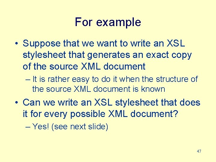 For example • Suppose that we want to write an XSL stylesheet that generates