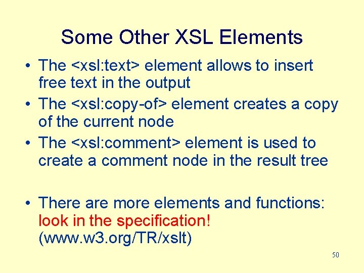 Some Other XSL Elements • The <xsl: text> element allows to insert free text