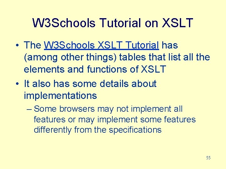 W 3 Schools Tutorial on XSLT • The W 3 Schools XSLT Tutorial has