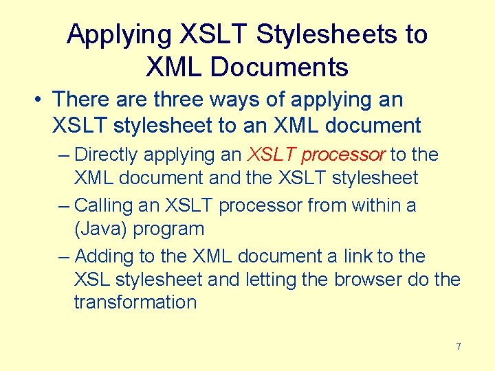 Applying XSLT Stylesheets to XML Documents • There are three ways of applying an