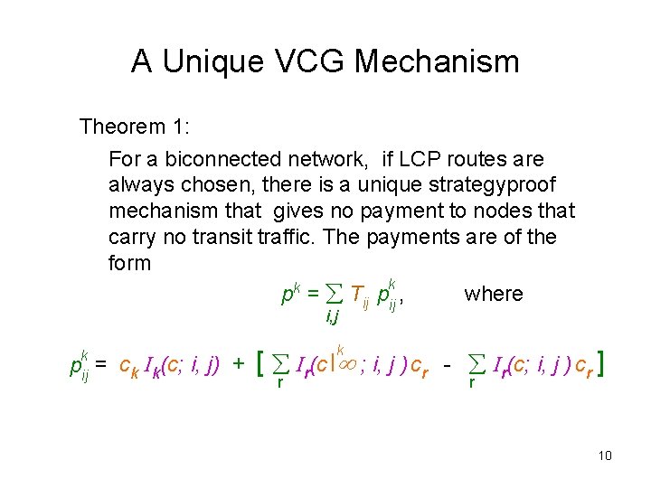 A Unique VCG Mechanism Theorem 1: For a biconnected network, if LCP routes are