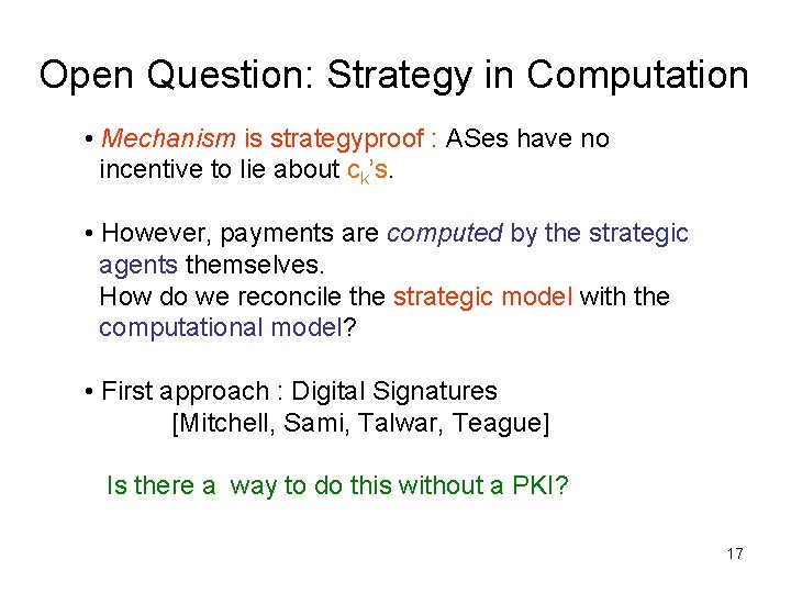 Open Question: Strategy in Computation • Mechanism is strategyproof : ASes have no incentive