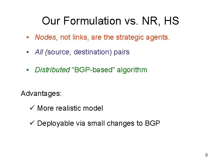 Our Formulation vs. NR, HS • Nodes, not links, are the strategic agents. •