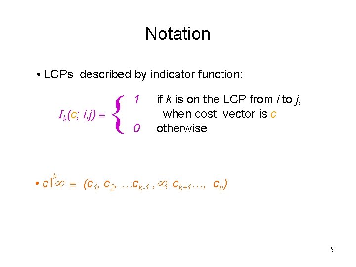 Notation • LCPs described by indicator function: Ik(c; i, j) { 1 0 if