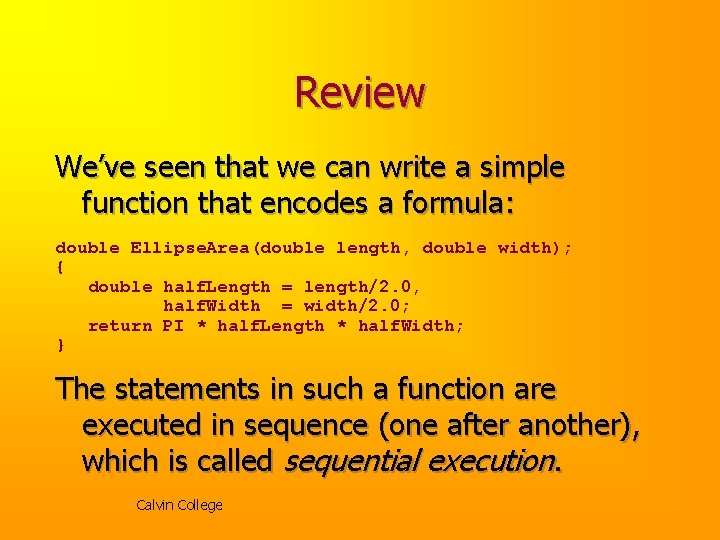 Review We’ve seen that we can write a simple function that encodes a formula: Review We’ve seen that we can write a simple function that encodes a formula:
