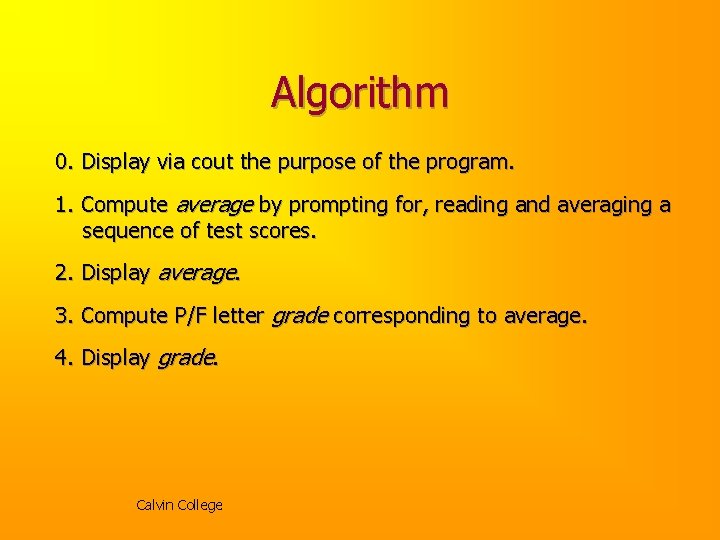 Algorithm 0. Display via cout the purpose of the program. 1. Compute average by Algorithm 0. Display via cout the purpose of the program. 1. Compute average by