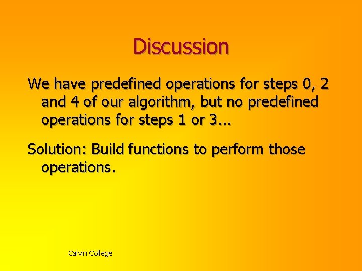 Discussion We have predefined operations for steps 0, 2 and 4 of our algorithm, Discussion We have predefined operations for steps 0, 2 and 4 of our algorithm,