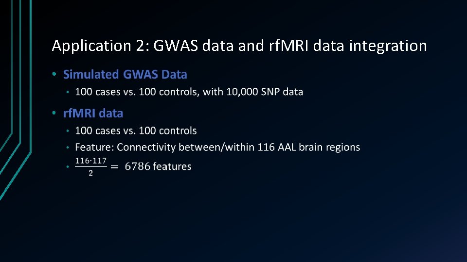 Application 2: GWAS data and rf. MRI data integration • Application 2: GWAS data and rf. MRI data integration •