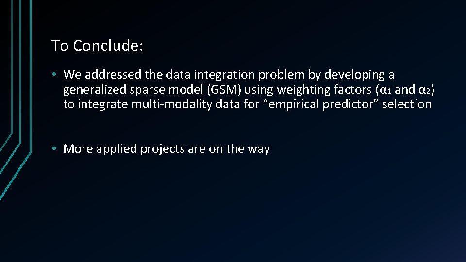 To Conclude: • We addressed the data integration problem by developing a generalized sparse To Conclude: • We addressed the data integration problem by developing a generalized sparse