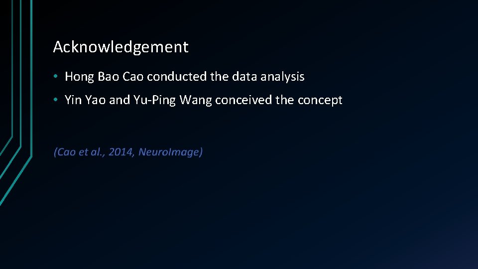Acknowledgement • Hong Bao Cao conducted the data analysis • Yin Yao and Yu-Ping Acknowledgement • Hong Bao Cao conducted the data analysis • Yin Yao and Yu-Ping