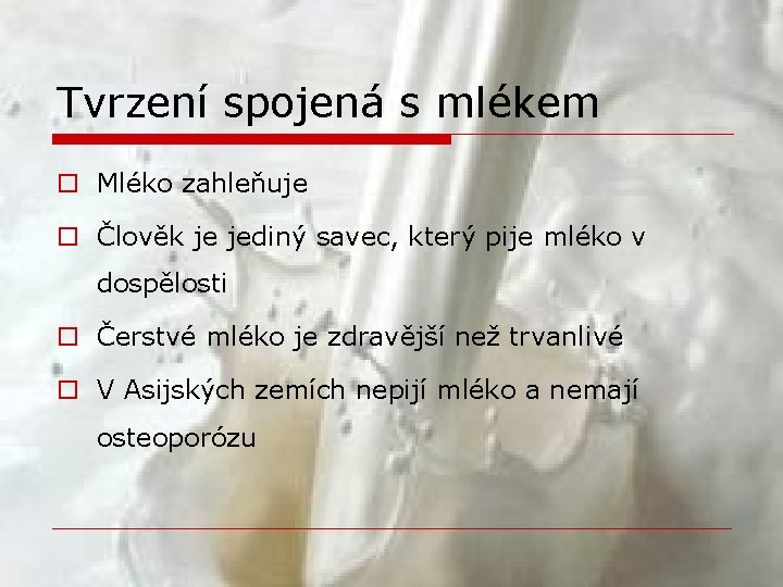 Tvrzení spojená s mlékem o Mléko zahleňuje o Člověk je jediný savec, který pije