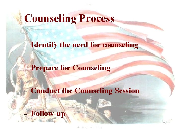 Counseling Process – Identify the need for counseling – Prepare for Counseling – Conduct