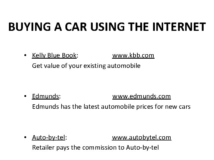 BUYING A CAR USING THE INTERNET • Kelly Blue Book: www. kbb. com Get