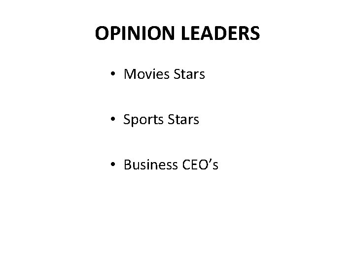 OPINION LEADERS • Movies Stars • Sports Stars • Business CEO’s 