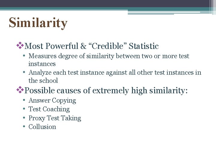 Similarity v. Most Powerful & “Credible” Statistic • Measures degree of similarity between two