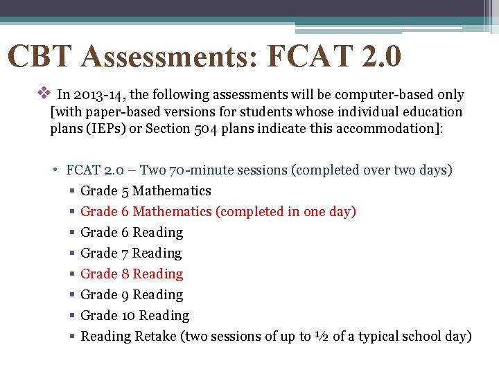 CBT Assessments: FCAT 2. 0 v In 2013 -14, the following assessments will be