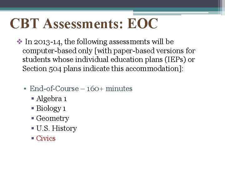 CBT Assessments: EOC v In 2013 -14, the following assessments will be computer-based only