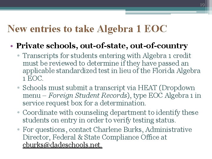 19 New entries to take Algebra 1 EOC • Private schools, out-of-state, out-of-country ▫