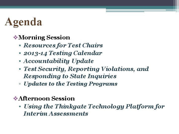 Agenda v. Morning Session • Resources for Test Chairs • 2013 -14 Testing Calendar