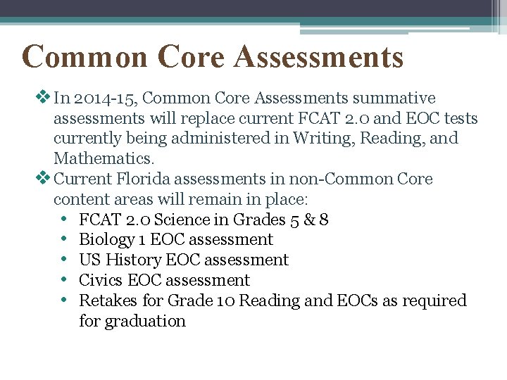 Common Core Assessments v In 2014 -15, Common Core Assessments summative assessments will replace