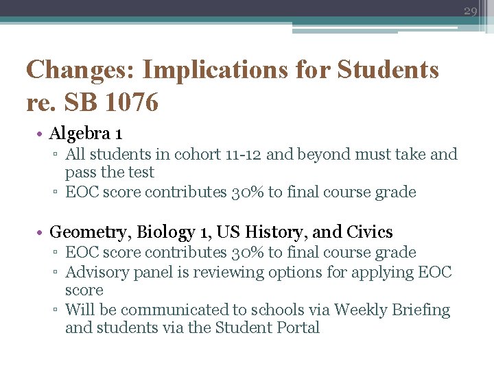 29 Changes: Implications for Students re. SB 1076 • Algebra 1 ▫ All students