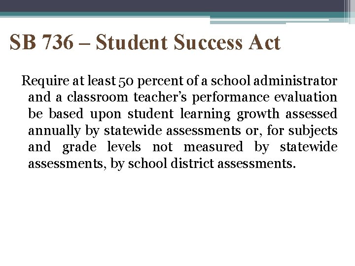 SB 736 – Student Success Act Require at least 50 percent of a school