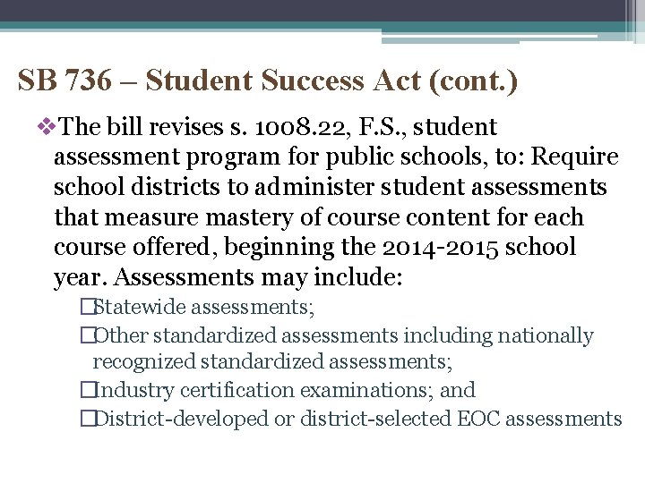 SB 736 – Student Success Act (cont. ) v. The bill revises s. 1008.