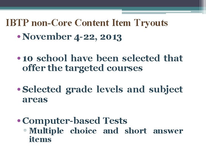 IBTP non-Core Content Item Tryouts • November 4 -22, 2013 • 10 school have