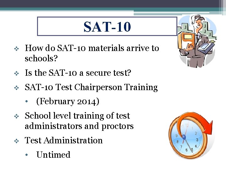 SAT-10 v How do SAT-10 materials arrive to schools? v Is the SAT-10 a