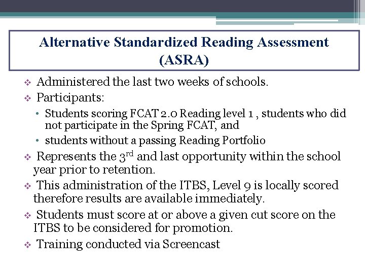 Alternative Standardized Reading Assessment (ASRA) v v Administered the last two weeks of schools.