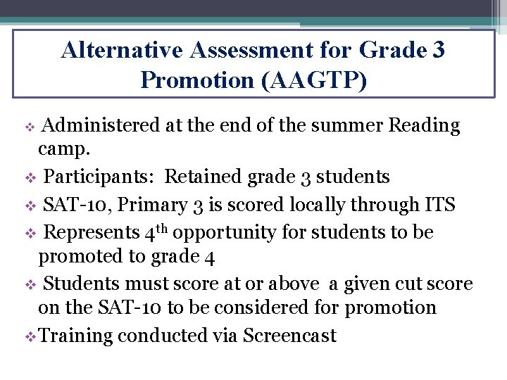 Alternative Assessment for Grade 3 Promotion (AAGTP) Administered at the end of the summer