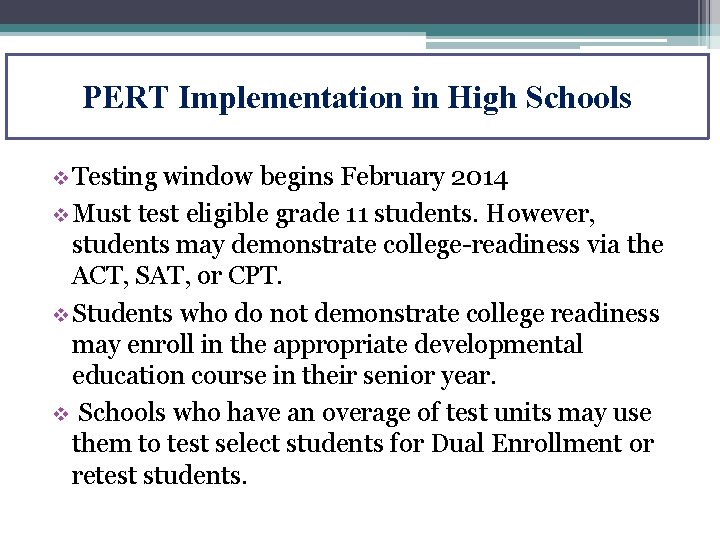 PERT Implementation in High Schools v Testing window begins February 2014 v Must test