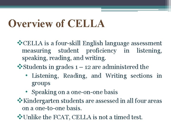 Overview of CELLA v. CELLA is a four-skill English language assessment measuring student proficiency