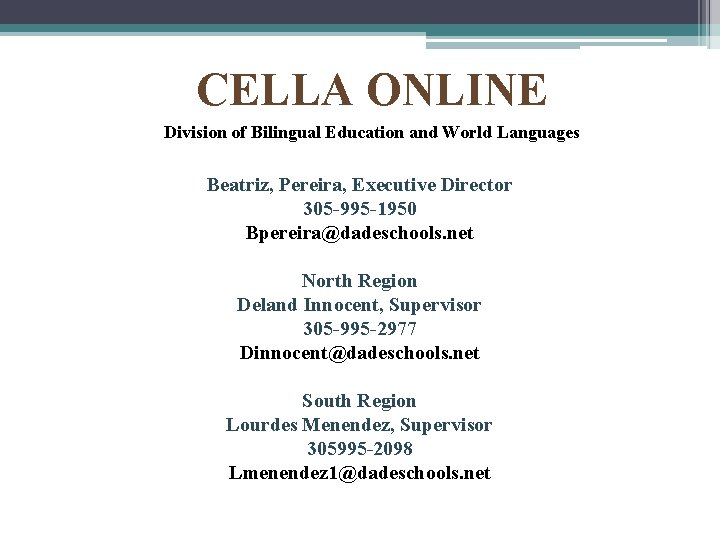 CELLA ONLINE Division of Bilingual Education and World Languages Beatriz, Pereira, Executive Director 305