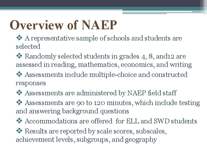 Overview of NAEP v A representative sample of schools and students are selected v