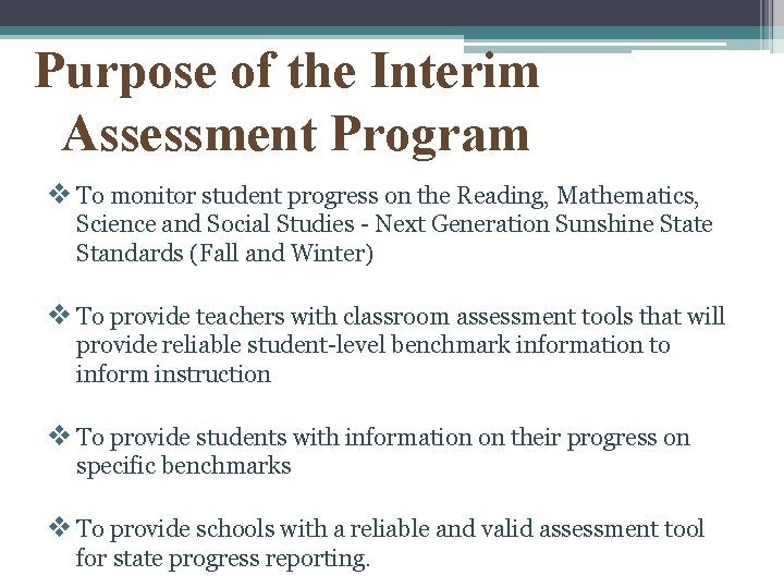 Purpose of the Interim Assessment Program v To monitor student progress on the Reading,