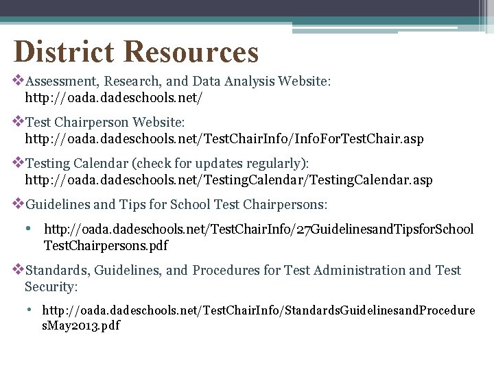 District Resources v. Assessment, Research, and Data Analysis Website: http: //oada. dadeschools. net/ v.