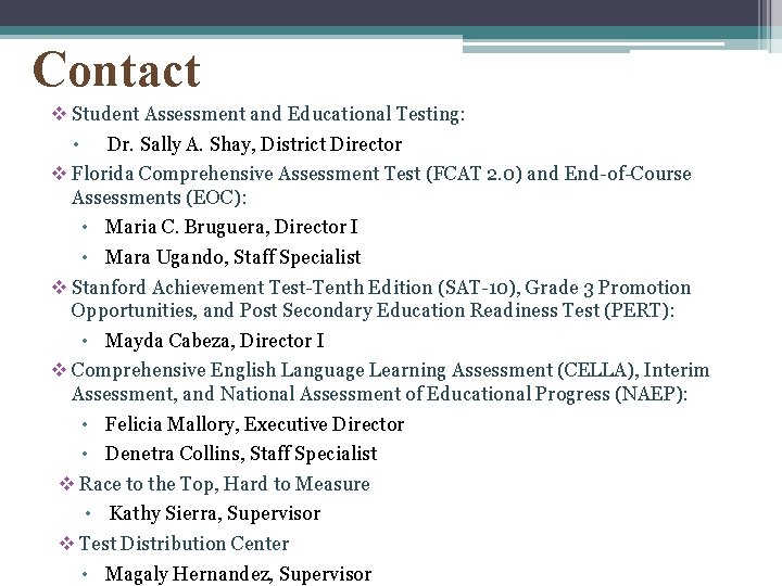 Contact v Student Assessment and Educational Testing: • Dr. Sally A. Shay, District Director
