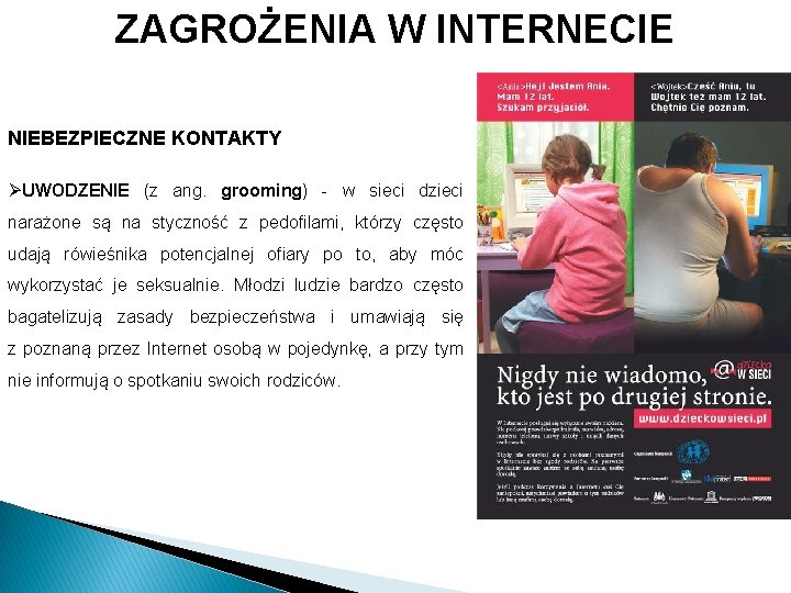 ZAGROŻENIA W INTERNECIE NIEBEZPIECZNE KONTAKTY ØUWODZENIE (z ang. grooming) - w sieci dzieci narażone