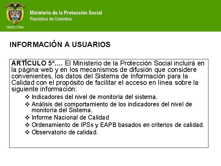INFORMACIÓN A USUARIOS ARTÍCULO 5º…. El Ministerio de la Protección Social incluirá en la