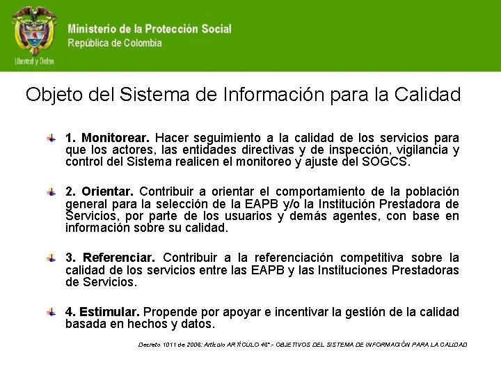 Objeto del Sistema de Información para la Calidad 1. Monitorear. Hacer seguimiento a la