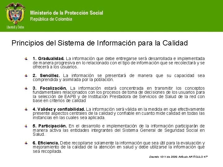 Principios del Sistema de Información para la Calidad 1. Gradualidad. La información que debe