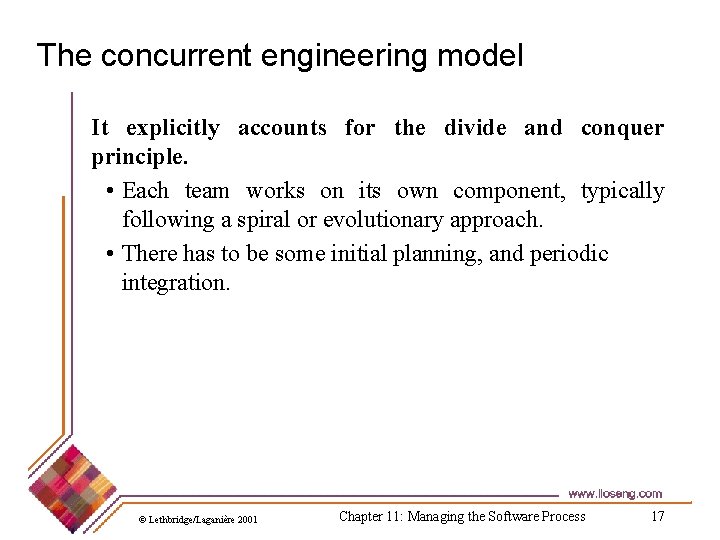 The concurrent engineering model It explicitly accounts for the divide and conquer principle. •