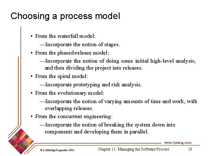 Choosing a process model • From the waterfall model: —Incorporate the notion of stages.