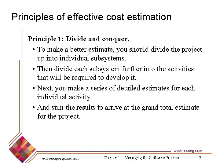 Principles of effective cost estimation Principle 1: Divide and conquer. • To make a