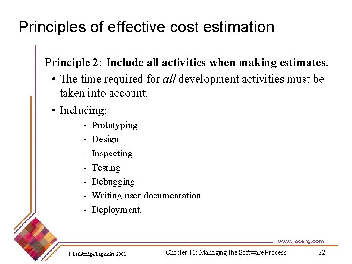 Principles of effective cost estimation Principle 2: Include all activities when making estimates. •
