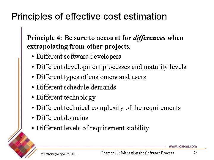 Principles of effective cost estimation Principle 4: Be sure to account for differences when