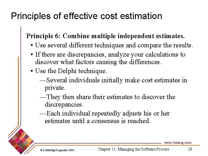 Principles of effective cost estimation Principle 6: Combine multiple independent estimates. • Use several