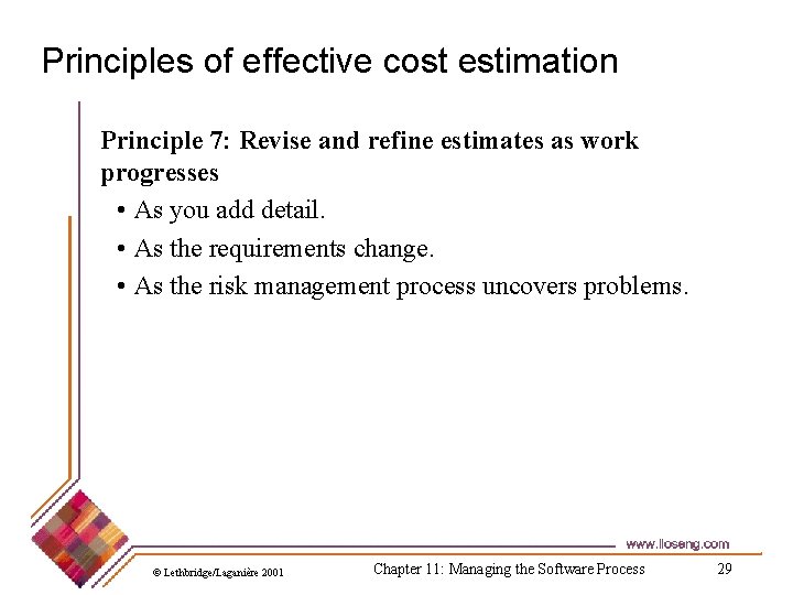 Principles of effective cost estimation Principle 7: Revise and refine estimates as work progresses