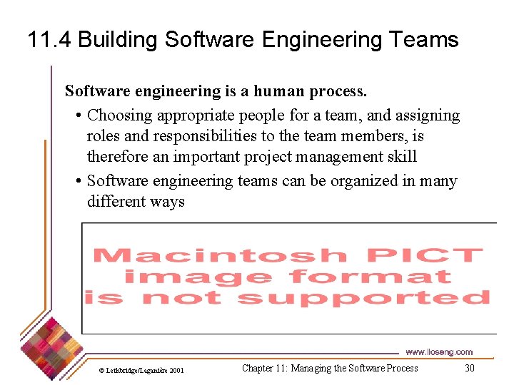 11. 4 Building Software Engineering Teams Software engineering is a human process. • Choosing